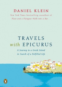 Travels with Epicurus: A Journey to a Greek Island in Search of a Fulfilled Life