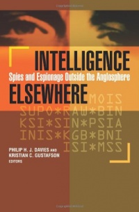 Intelligence Elsewhere: Spies and Espionage Outside the Anglosphere