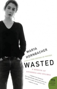 Wasted: A Memoir of Anorexia and Bulimia (P.S.)