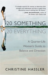 20-Something, 20-Everything: A Quarter-life Woman's Guide to Balance and Direction