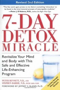 7-Day Detox Miracle, Revised 2nd Edition: Revitalize Your Mind and Body with This Safe and Effective Life-Enhancing Program