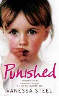 Punished: A mother's cruelty. A daughter's survival. A secret that couldn't be told.