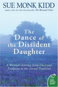 The Dance of the Dissident Daughter: A Woman's Journey from Christian Tradition to the Sacred Feminine (Plus)