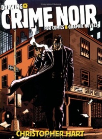 Drawing Crime Noir: For Comics and Graphic Novels