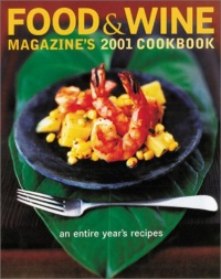 Food & Wine Magazine's 2001 Cookbook: An Entire Year's Recipes