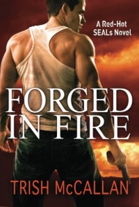 Forged in Fire (A Red-Hot SEALs Novel)