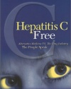 Hepatitis C Free: Alternative Medicine VS, The Drug Industry, The People Speak