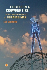 Theater in a Crowded Fire: Ritual and Spirituality at Burning Man