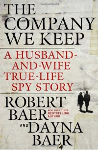 The Company We Keep: A Husband-and-Wife True-Life Spy Story