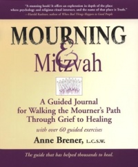 Mourning & Mitzvah: A Guided Journal for Walking the Mourner's Path Through Grief to Healing