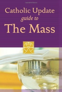 Catholic Update Guide to the Mass (Catholic Update Guides)