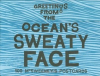 Greetings from the Ocean's Sweaty Face: 100 McSweeney's Postcards