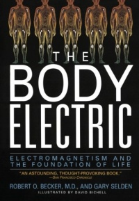 The Body Electric: Electromagnetism And The Foundation Of Life