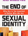 The End of Sexual Identity: Why Sex Is Too Important to Define Who We Are