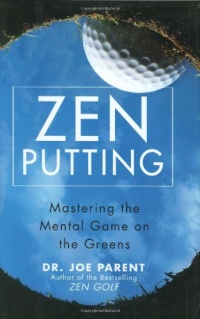 Zen Putting: Mastering the Mental Game on the Greens