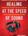 Healing at the Speed of Sound: How What We Hear Transforms Our Brains and Our Lives