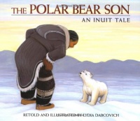 The Polar Bear Son: An Inuit Tale