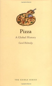 Pizza: A Global History (Reaktion Books - Edible)