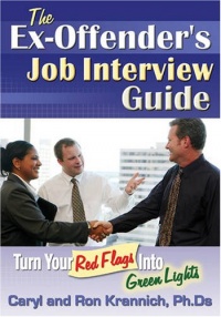 The Ex-Offender's Job Interview Guide: Turn Your Red Flags Into Green Lights