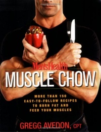 Men's Health Muscle Chow: More Than 150 Meals to Feed Your Muscles and Fuel Your Workouts