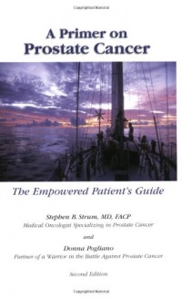 A Primer on Prostate Cancer: The Empowered Patient's Guide