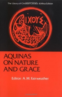 Aquinas on Nature and Grace: Selections from the Summa Theologica (Library of Christian Classics)