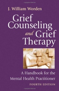 Grief Counseling and Grief Therapy, Fourth Edition: A Handbook for the Mental Health Practitioner