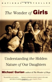 The Wonder of Girls : Understanding the Hidden Nature of Our Daughters