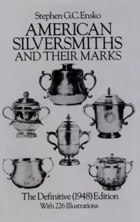 American Silversmiths and Their Marks: The Definitive (1948) Edition (Dover Jewelry and Metalwork)