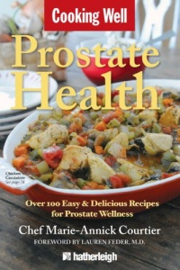 Cooking Well: Prostate Health: Over 100 Easy & Delicious Recipes for Prostate Wellness