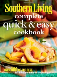 Southern Living Complete Quick & Easy Cookbook (Southern Living (Hardcover Oxmoor))