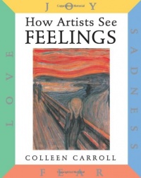 How Artists See: Feelings: Joy, Sadness, Fear, Love