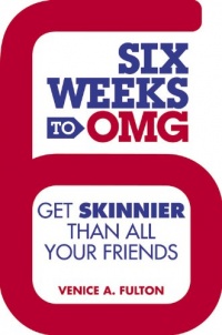 Six Weeks to OMG: Get Skinnier Than All Your Friends