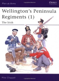 Wellington's Peninsula Regiments (1): The Irish (Men-at-Arms)