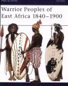 Warrior Peoples of East Africa 1840-1900 (Men-at-Arms)