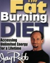 The Fat Burning Diet: Accessing Unlimited Energy for a Lifetime