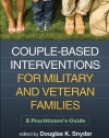 Couple-Based Interventions for Military and Veteran Families: A Practitioner's Guide