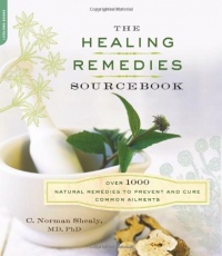 The Healing Remedies Sourcebook: Over 1000 Natural Remedies to Prevent and Cure Common Ailments