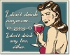 I Don't Drink Anymore Any Less Either Wine Retro Vintage Tin Sign