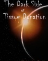 The Dark Side of Tissue Donation