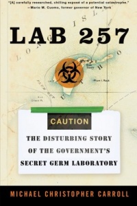 Lab 257: The Disturbing Story of the Government's Secret Germ Laboratory