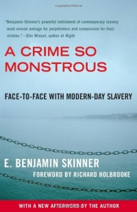 A Crime So Monstrous: Face-to-Face with Modern-Day Slavery