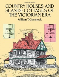 Country Houses and Seaside Cottages of the Victorian Era (Dover Architecture)