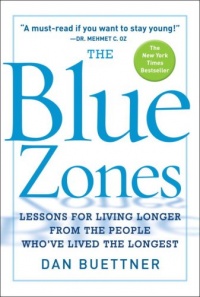 The Blue Zones: Lessons for Living Longer From the People Who've Lived the Longest