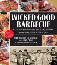 Wicked Good Barbecue: Fearless Recipes from Two Damn Yankees Who Have Won the Biggest, Baddest BBQ Competition in the World