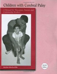 Children With Cerebral Palsy: A Manual for Therapists, Parents and Community Workers (Children with Cerebral Palsy: A Manual for Therapists, Parents,) ... Palsy: A Manual for Therapists, Parents,)