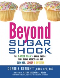 Beyond Sugar Shock: The 6-Week Plan to Break Free of Your Sugar Addiction & Get Slimmer, Sexier & Sweeter