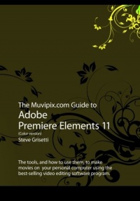 The Muvipix Guide to Adobe Premiere Elements 11 (Color version)