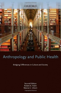 Anthropology and Public Health: Bridging Differences in Culture and Society