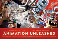 Animation Unleashed: 100 Principles Every Animator, Comic Book Writers, Filmmakers, Video Artist, and Game Developer Should Know